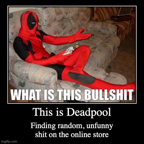 Deadpool Gaming | image tagged in funny,demotivationals,deadpool | made w/ Imgflip demotivational maker