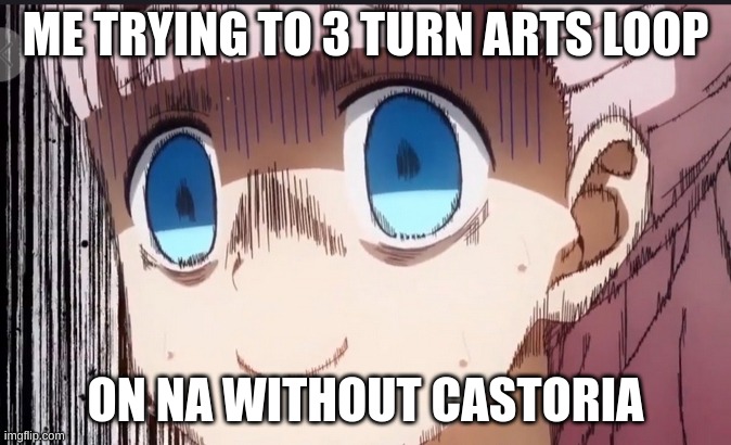 Chika internal screaming | ME TRYING TO 3 TURN ARTS LOOP; ON NA WITHOUT CASTORIA | image tagged in chika internal screaming | made w/ Imgflip meme maker