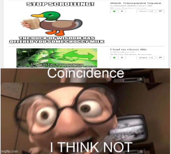 idk | image tagged in coincidence i think not | made w/ Imgflip meme maker