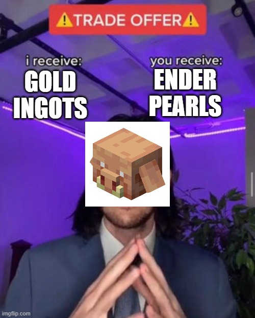 Dream Receives | ENDER PEARLS; GOLD INGOTS | image tagged in i receive you receive,minecraft | made w/ Imgflip meme maker