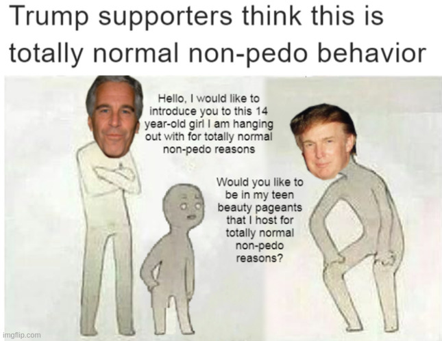 The trial going on now is illuminating | image tagged in rumpt,meme,facts,pedo | made w/ Imgflip meme maker