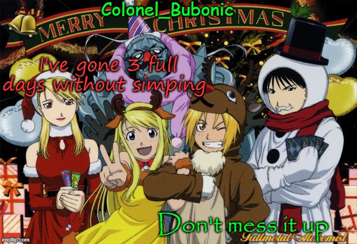 Christmas temp Ig | I've gone 3 full days without simping; Don't mess it up | image tagged in christmas temp ig | made w/ Imgflip meme maker