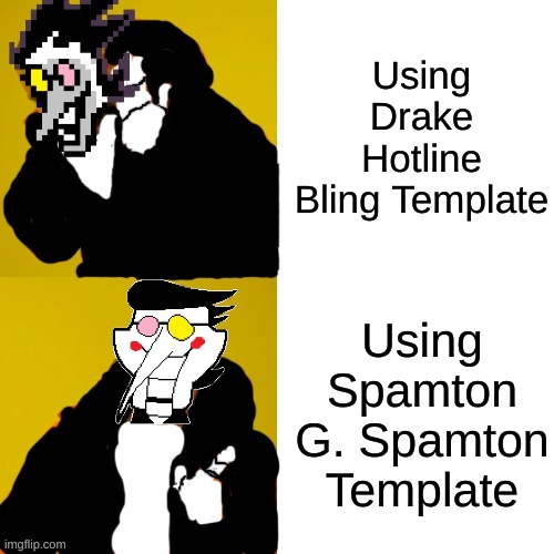 Spamton Drake | Using Drake Hotline Bling Template Using Spamton G. Spamton Template | image tagged in spamton drake | made w/ Imgflip meme maker