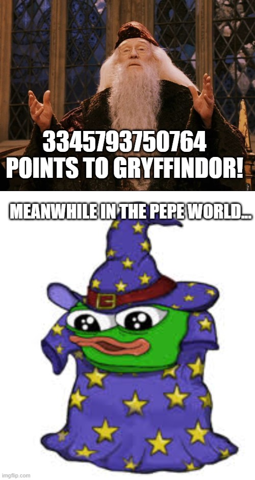 3345793750764 POINTS TO GRYFFINDOR! MEANWHILE IN THE PEPE WORLD... | image tagged in dumbledore,pepe | made w/ Imgflip meme maker