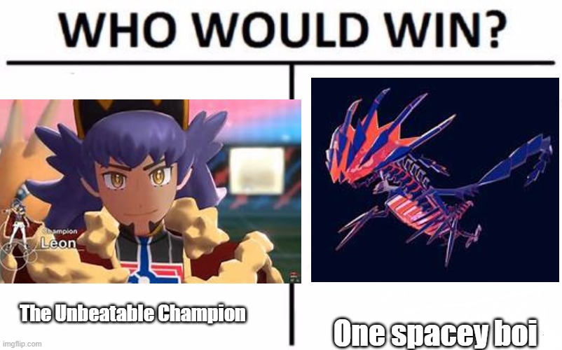 I wont spoil the outcome. | The Unbeatable Champion; One spacey boi | image tagged in pokemon sword and shield | made w/ Imgflip meme maker