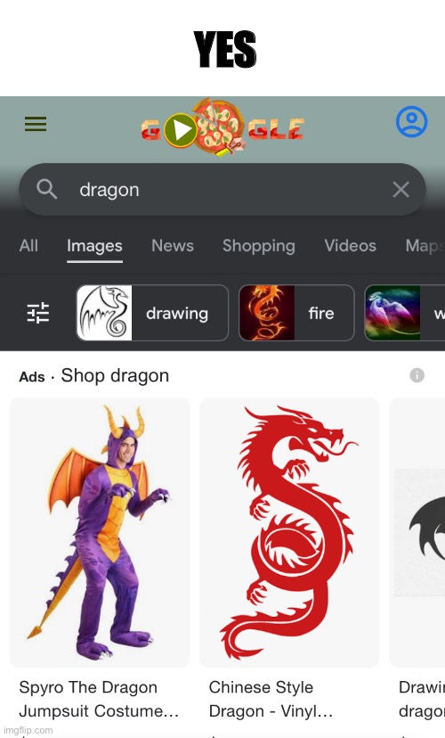 Nice dragon :) |  YES | image tagged in google search,google images,dragon | made w/ Imgflip meme maker