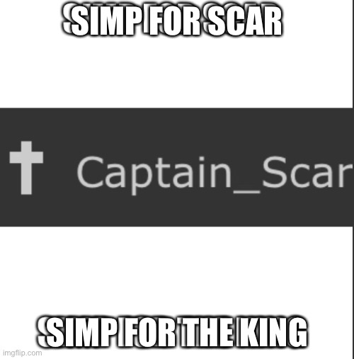 SIMP FOR SCAR; SIMP FOR THE KING | made w/ Imgflip meme maker