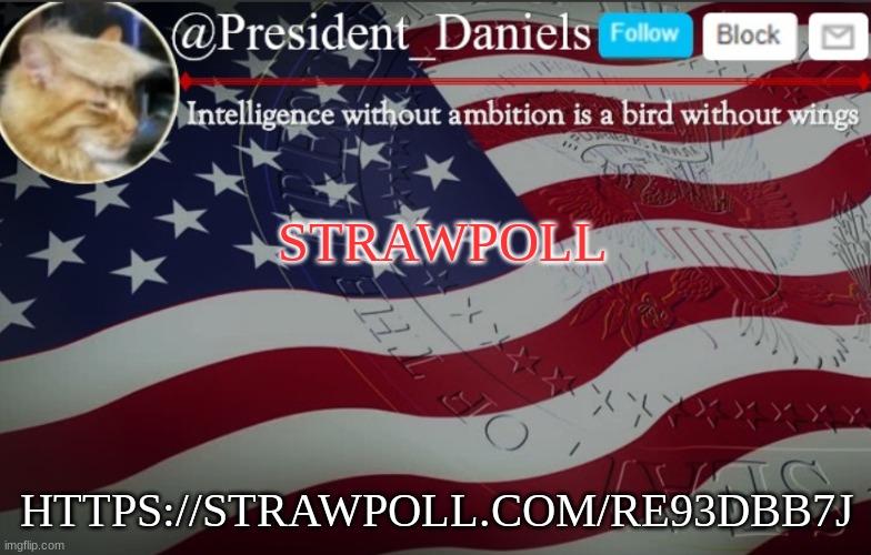 President Daniels Announcement Template | STRAWPOLL; HTTPS://STRAWPOLL.COM/RE93DBB7J | image tagged in president daniels announcement template | made w/ Imgflip meme maker