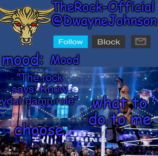 TheRock-Official announcement template | Mood; what to do to me; choose | image tagged in therock-official announcement template | made w/ Imgflip meme maker