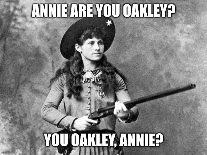 Smooth criMEMEinal | ANNIE ARE YOU OAKLEY? YOU OAKLEY, ANNIE? | image tagged in lol so funny,funny memes | made w/ Imgflip meme maker