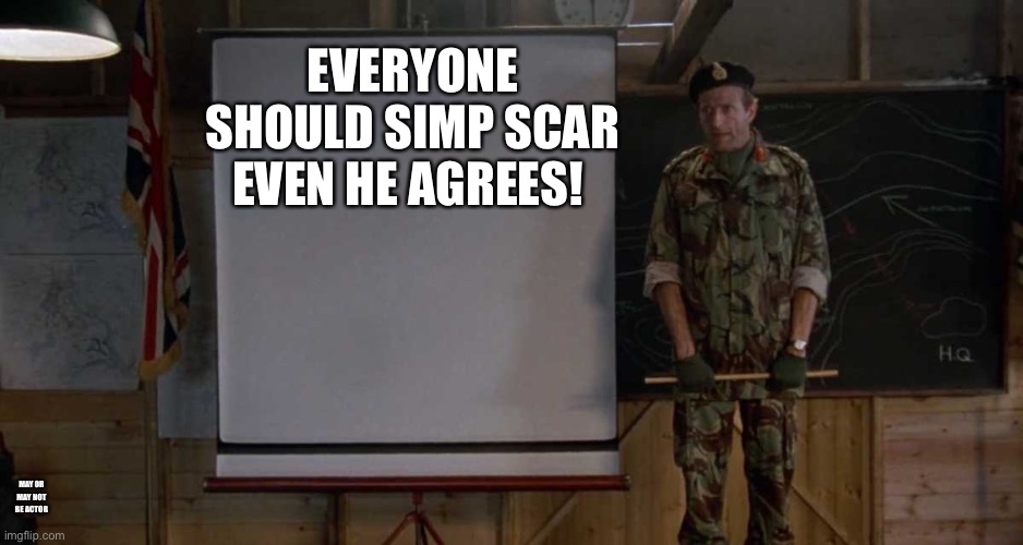 Army Speech | EVERYONE SHOULD SIMP SCAR
EVEN HE AGREES! MAY OR MAY NOT BE ACTOR | image tagged in army speech | made w/ Imgflip meme maker