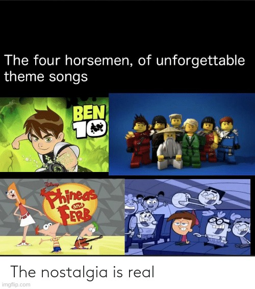 I just wanna go back | image tagged in memes,funny,ben 10,phineas and ferb,ninjago,fairly odd parents | made w/ Imgflip meme maker