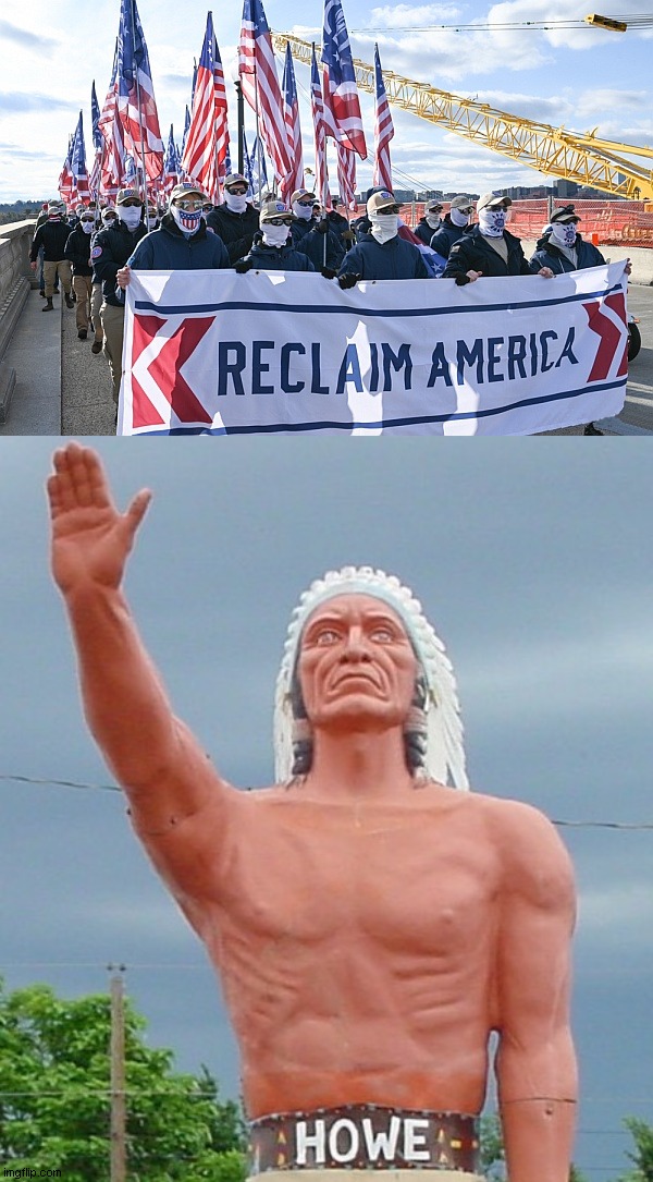 Howgh! | image tagged in patriot front,native americans | made w/ Imgflip meme maker