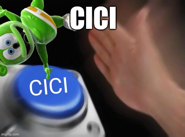 Cici |  CICI; CICI | image tagged in gumimaci,cici,gummibar | made w/ Imgflip meme maker