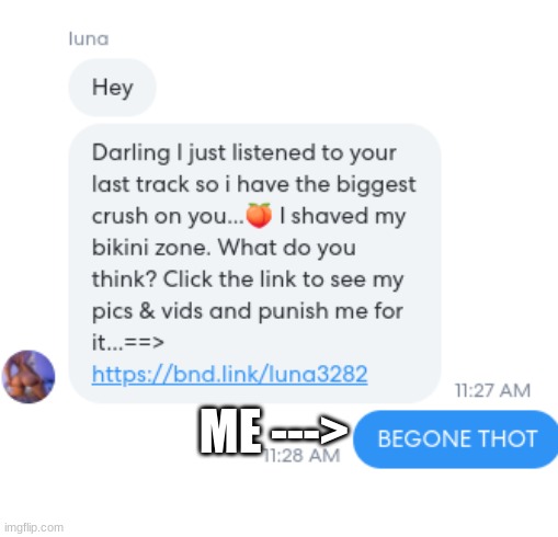 BEGONE T H O T | ME ---> | made w/ Imgflip meme maker