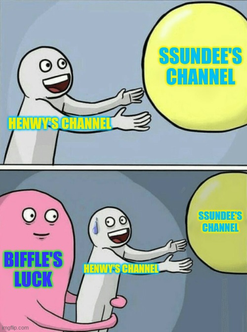 Henwys channel be like when he needs sundee | SSUNDEE'S CHANNEL; HENWY'S CHANNEL; SSUNDEE'S CHANNEL; BIFFLE'S LUCK; HENWY'S CHANNEL | image tagged in memes,running away balloon | made w/ Imgflip meme maker