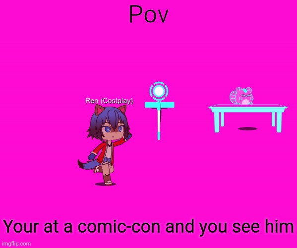 Pov; Your at a comic-con and you see him | made w/ Imgflip meme maker