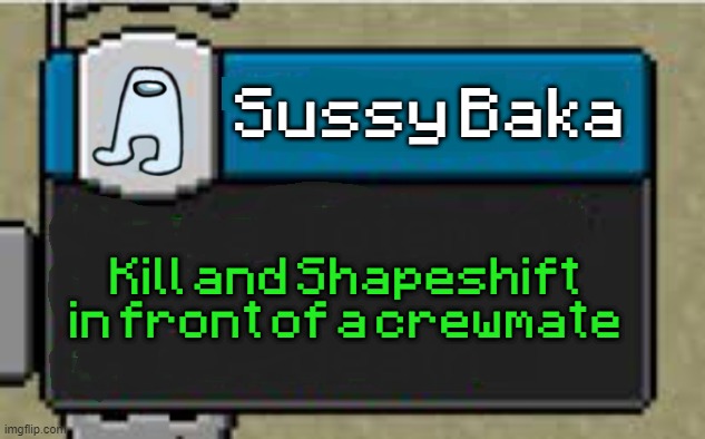 Minecraft Custom Advancement | Sussy Baka; Kill and Shapeshift in front of a crewmate | image tagged in minecraft custom advancement | made w/ Imgflip meme maker