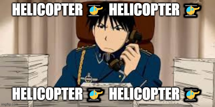 Helicopter ? Helicopter ? | HELICOPTER 🚁 HELICOPTER 🚁; HELICOPTER 🚁 HELICOPTER 🚁 | image tagged in roy phone | made w/ Imgflip meme maker