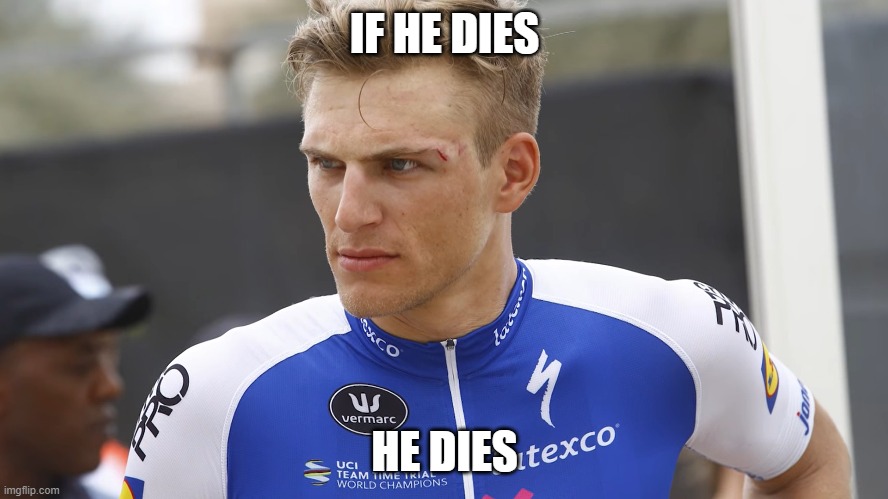 If he dies, he dies (Kittel version) | IF HE DIES; HE DIES | image tagged in sport,sports,cycling,rocky,drago,marcel kittel | made w/ Imgflip meme maker