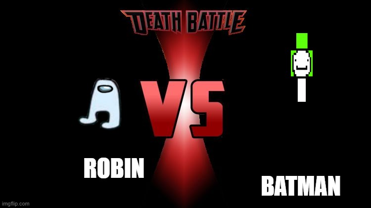 Battle | BATMAN; ROBIN | image tagged in death battle | made w/ Imgflip meme maker