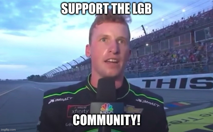 Let's Go Brandon | SUPPORT THE LGB; COMMUNITY! | image tagged in lgb lets go brandon | made w/ Imgflip meme maker