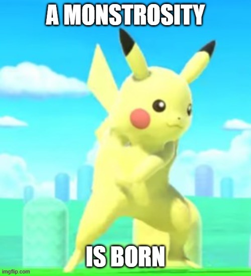 A monstrosity is born | image tagged in a monstrosity is born | made w/ Imgflip meme maker