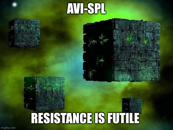 AVI-SPL | AVI-SPL; RESISTANCE IS FUTILE | image tagged in borg cubes | made w/ Imgflip meme maker