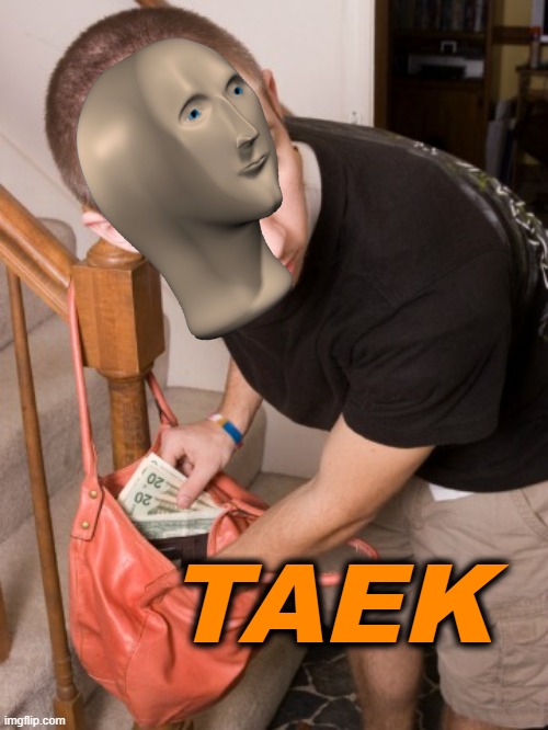 stealing from you  | TAEK | image tagged in stealing from you | made w/ Imgflip meme maker