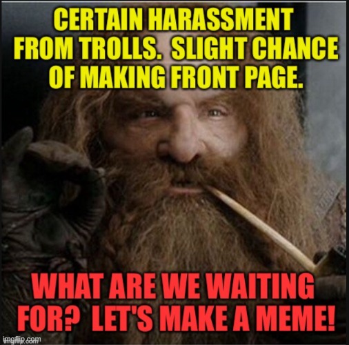 image tagged in lord of the rings,gimli,funny memes,memes,making memes | made w/ Imgflip meme maker