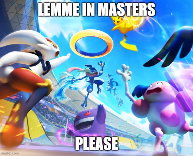 One game away, then it turned into 3 or 4 | LEMME IN MASTERS; PLEASE | image tagged in pikachu dunking | made w/ Imgflip meme maker
