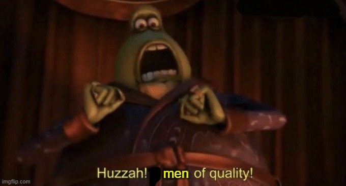 A man of quality | men | image tagged in a man of quality | made w/ Imgflip meme maker