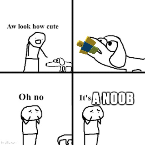 noob | A NOOB | image tagged in roblox noob,noob eater,noob get eat | made w/ Imgflip meme maker