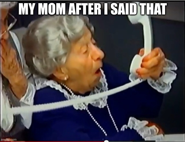 MY MOM AFTER I SAID THAT | image tagged in where's the beef | made w/ Imgflip meme maker