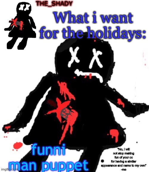 Walmart funni man dies temp | What i want for the holidays:; funni man puppet | image tagged in walmart funni man dies temp | made w/ Imgflip meme maker