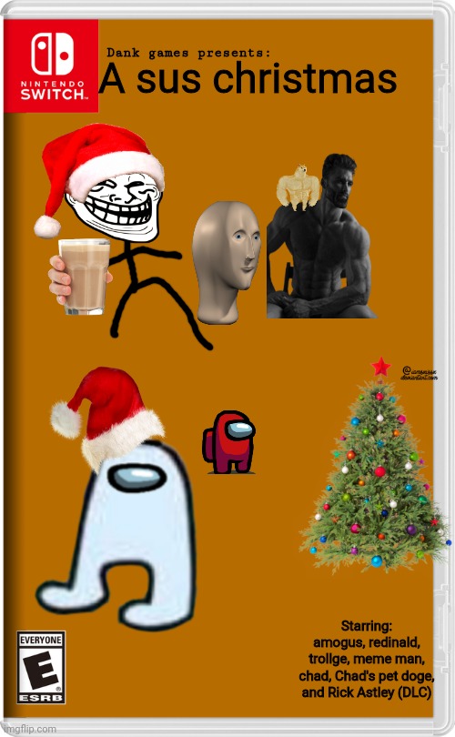 A festive game you won't buy, only $2.99 | Dank games presents:; A sus christmas; Starring: amogus, redinald, trollge, meme man, chad, Chad's pet doge, and Rick Astley (DLC) | image tagged in nintendo switch | made w/ Imgflip meme maker