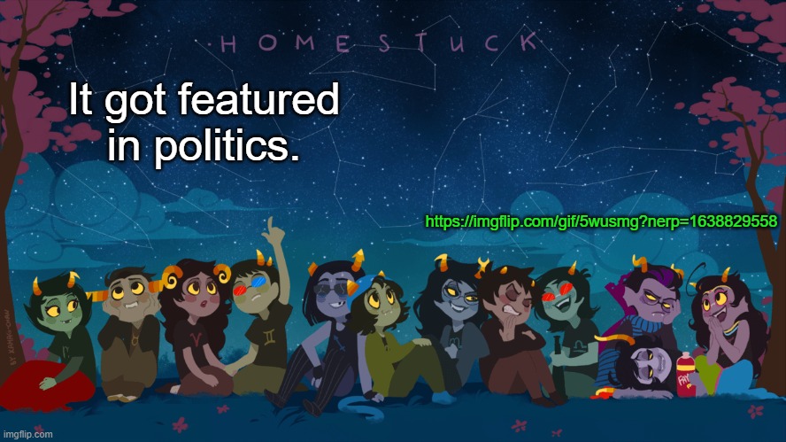 yay | https://imgflip.com/gif/5wusmg?nerp=1638829558; It got featured in politics. | image tagged in homestuck template | made w/ Imgflip meme maker