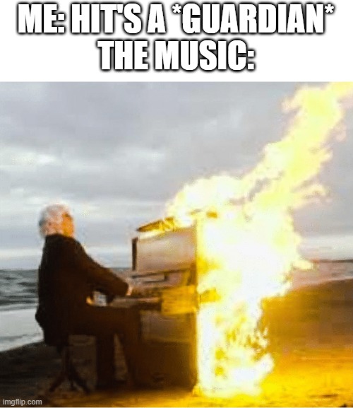 Playing flaming piano |  ME: HIT'S A *GUARDIAN*
THE MUSIC: | image tagged in playing flaming piano,botw,the legend of zelda breath of the wild | made w/ Imgflip meme maker
