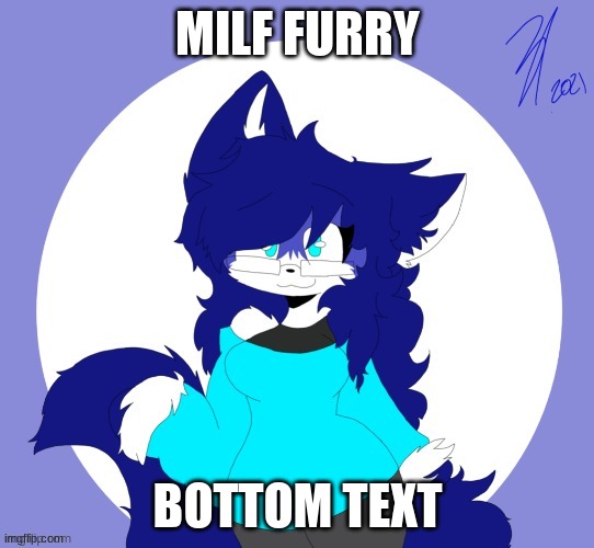 milfurry | MILF FURRY; BOTTOM TEXT | made w/ Imgflip meme maker