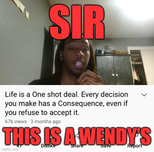I actually like watching this guy for some reason | SIR; THIS IS A WENDY’S | image tagged in funny | made w/ Imgflip meme maker