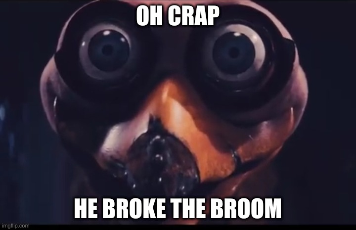 Ozzie Ostrich | OH CRAP; HE BROKE THE BROOM | image tagged in ozzie ostrich | made w/ Imgflip meme maker