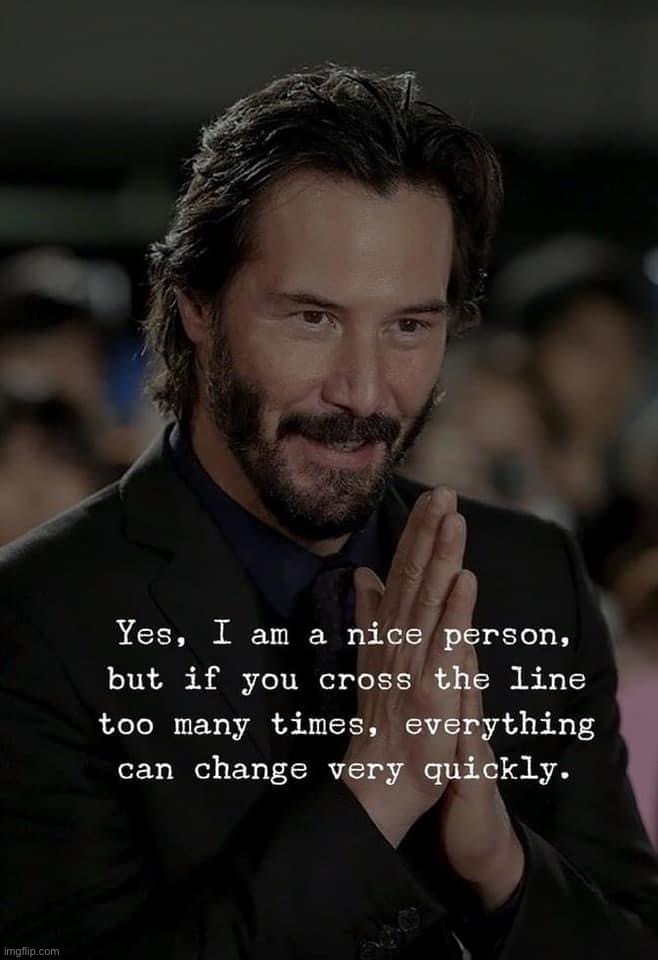 Keanu Reeves yes I am a nice person | image tagged in keanu reeves yes i am a nice person | made w/ Imgflip meme maker
