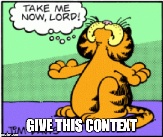 Take me now lord | GIVE THIS CONTEXT | image tagged in take me now lord | made w/ Imgflip meme maker