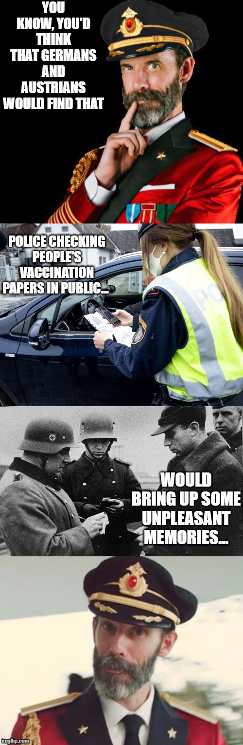 Obvious History | WOULD BRING UP SOME UNPLEASANT MEMORIES... | image tagged in captain obvious,vaccine papers,german austrian police | made w/ Imgflip meme maker