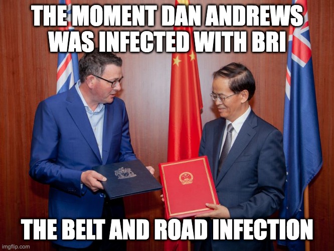 Daniel Andrews Infected with BRI (The Belt and Road Infection) | THE MOMENT DAN ANDREWS WAS INFECTED WITH BRI; THE BELT AND ROAD INFECTION | image tagged in daniel andrews,victoria,stupidity,hypocrisy | made w/ Imgflip meme maker