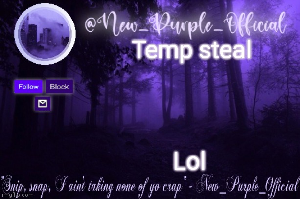Purple's Announcement | Temp steal; Lol | image tagged in purple's announcement | made w/ Imgflip meme maker