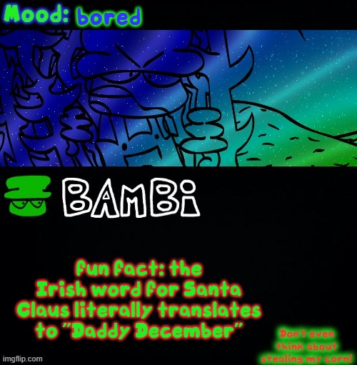Bambi Corn Lover | bored; fun fact: the Irish word for Santa Claus literally translates to "Daddy December" | image tagged in bambi corn lover | made w/ Imgflip meme maker