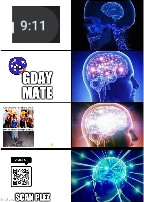 Expanding Brain | GDAY MATE; SCAN PLEZ | image tagged in memes,expanding brain | made w/ Imgflip meme maker