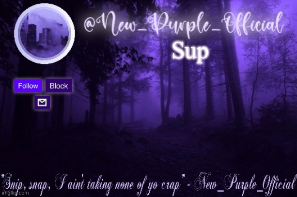 Purple's Announcement | Sup | image tagged in purple's announcement | made w/ Imgflip meme maker