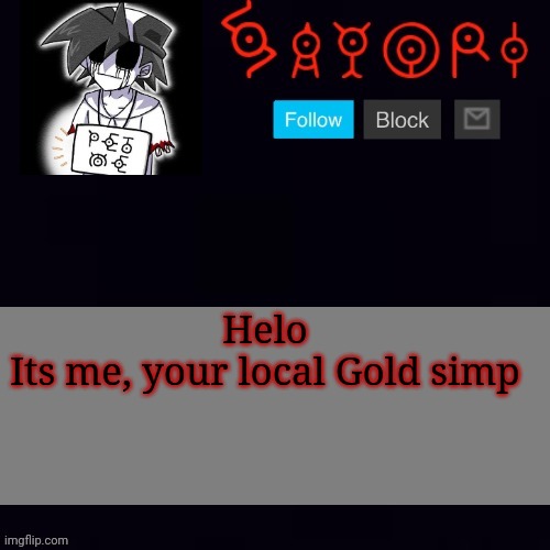 Monochrome | Helo
Its me, your local Gold simp | image tagged in monochrome | made w/ Imgflip meme maker